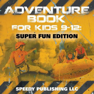 Kniha Adventure Book For Kids 9-12 Speedy Publishing LLC