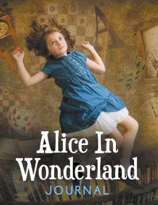 Carte Alice In Wonderland Journal Speedy Publishing LLC