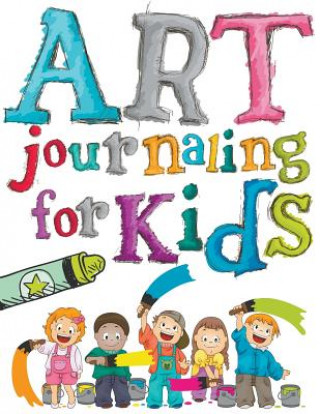 Carte Art Journaling For Kids Speedy Publishing LLC