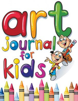 Kniha Art Journal For Kids Speedy Publishing LLC