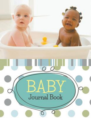 Knjiga Baby Journal Book Speedy Publishing LLC