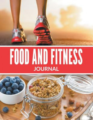 Knjiga Food And Fitness Journal Speedy Publishing LLC