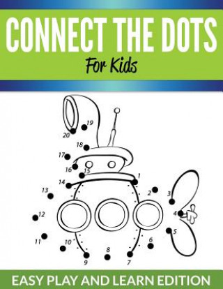 Carte Connect The Dots For Kids Speedy Publishing LLC