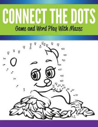 Könyv Connect The Dots Game and Word Play With Mazes Speedy Publishing LLC