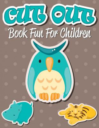 Könyv Cut Out Book Fun For Children Speedy Publishing LLC