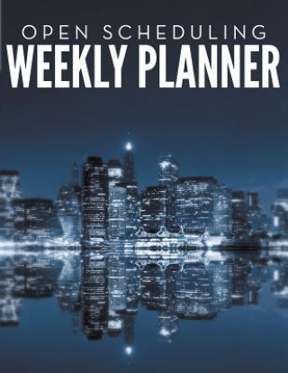 Kniha Open Scheduling Weekly Planner Speedy Publishing LLC