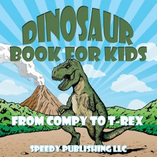 Kniha Dinosaur Book For Kids Speedy Publishing LLC