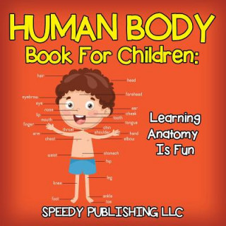 Carte Human Body Book for Children Speedy Publishing LLC