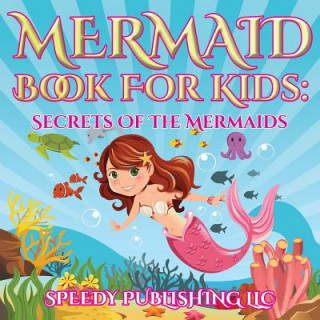 Könyv Mermaid Book For Kids Speedy Publishing LLC