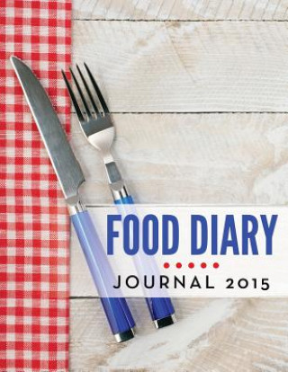 Könyv Food Diary Journal 2015 Speedy Publishing LLC