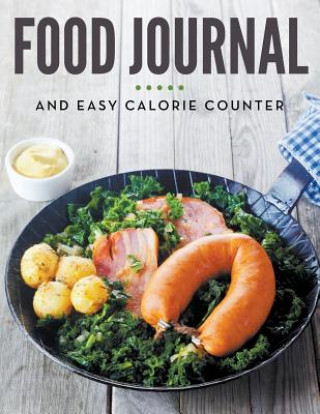 Kniha Food Journal and Easy Calorie Counter Speedy Publishing LLC