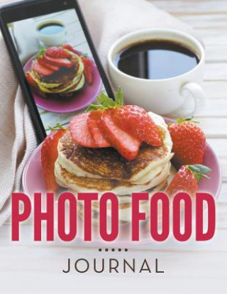 Kniha Photo Food Journal Speedy Publishing LLC