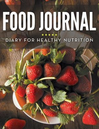 Könyv Food Journal Diary For Healthy Nutrition Speedy Publishing LLC