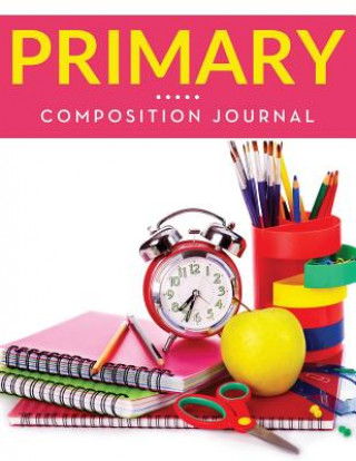 Knjiga Primary Composition Journal Speedy Publishing LLC