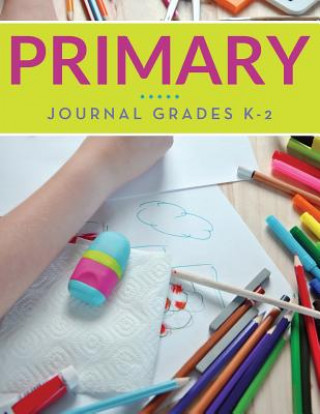 Knjiga Primary Journal Grades K-2 Speedy Publishing LLC