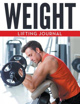 Książka Weight Lifting Journal Speedy Publishing LLC