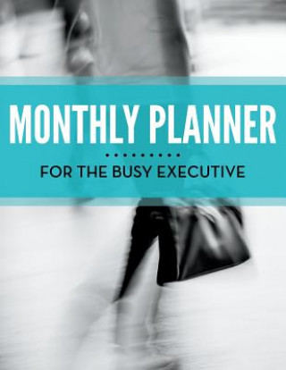 Könyv Monthly Planner For The Busy Executive Speedy Publishing LLC