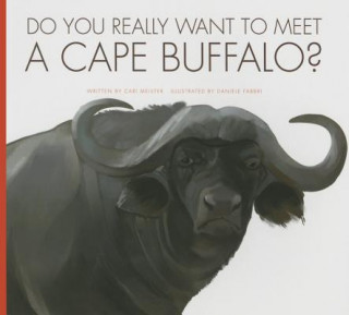 Kniha Do You Really Want to Meet a Cape Buffalo? Cari Meister