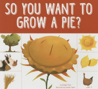 Kniha So You Want to Grow a Pie? Bridget Heos