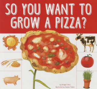 Kniha So You Want to Grow a Pizza? Bridget Heos