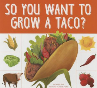 Kniha So You Want to Grow a Taco? Bridget Heos