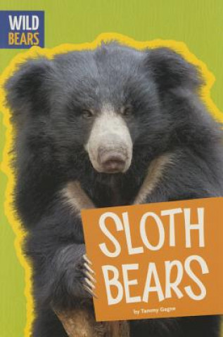 Knjiga Sloth Bears Tammy Gagne