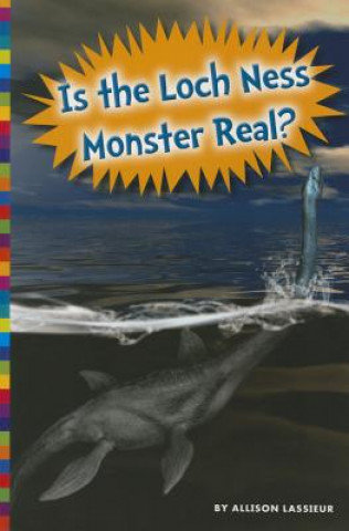 Książka Is the Loch Ness Monster Real? Allison Lassieur