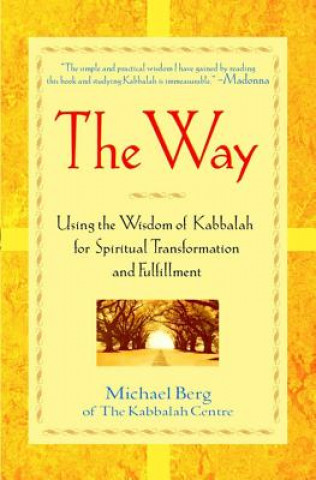 Kniha The Way: Using the Wisdom of Kabbalah for Spiritual Transformation and Fulfillment Michael Berg
