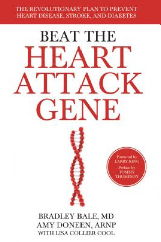 Book Beat the Heart Attack Gene: The Revolutionary Plan to Prevent Heart Disease, Stroke, and Diabetes Bradley Bale