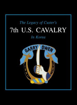 Carte Legacy of Custer's 7th U.S. Cavalry in Korea Edward L. Daily