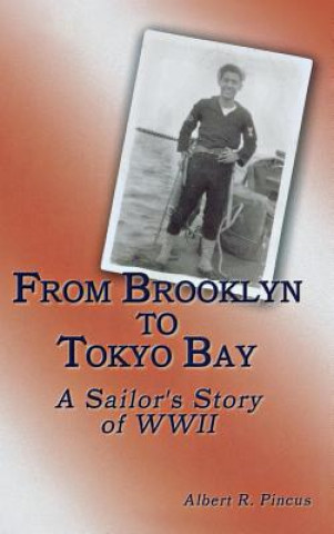 Kniha From Brooklyn to Tokyo Bay: A Sailor's Story of WWII Albert R. Pincus