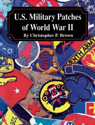 Kniha U.S. Military Patches of World War II Christopher P. Brown