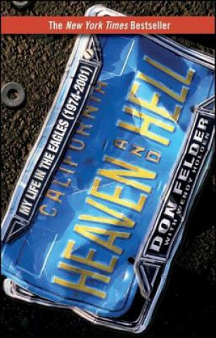 Kniha Heaven and Hell: My Life in the Eagles (1974-2001) Don Felder