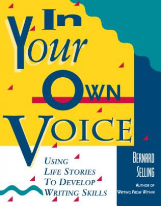 Könyv In Your Own Voice: Using Life Stories to Develop Writing Skills Bernard Selling