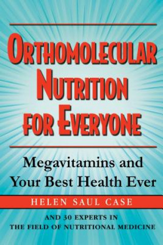 Kniha Orthomolecular Nutrition for Everyone Helen Saul Case