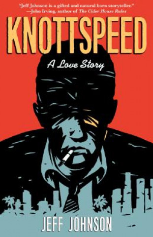 Kniha Knottspeed: A Love Story Jeff Johnson