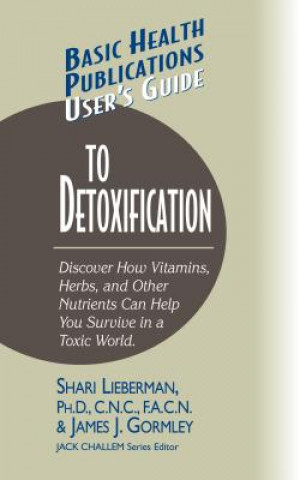 Livre User's Guide to Detoxification Dr. Shari Lieberman