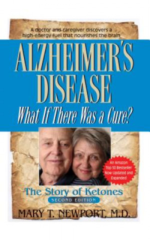 Carte Alzheimer's Disease: What If There Was a Cure? Mary T. Newport