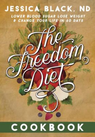 Carte Freedom Diet Cookbook Jessica K. Black