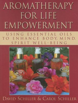 Книга Aromatherapy for Life Empowerment David Schiller