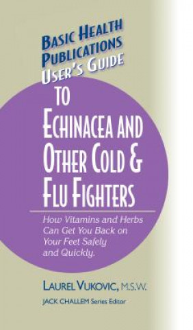 Książka User's Guide to Echinacea and Other Cold & Flu Fighters Laurel Vukovic