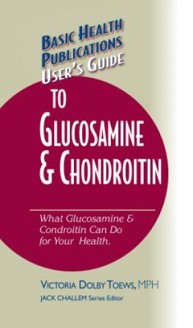 Buch User's Guide to Glucosamine and Chondroitin Victoria Dolby Toews