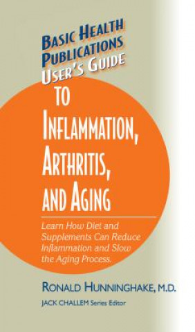 Könyv User's Guide to Inflammation, Arthritis, and Aging Ron Hunninghake