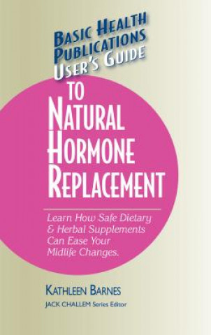 Kniha User's Guide to Natural Hormone Replacement Kathleen (EAST STROUDSBURG UNIVERSITY) Barnes