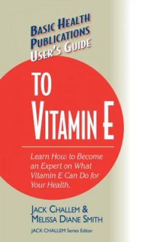 Kniha User's Guide to Vitamin E Jack Challem