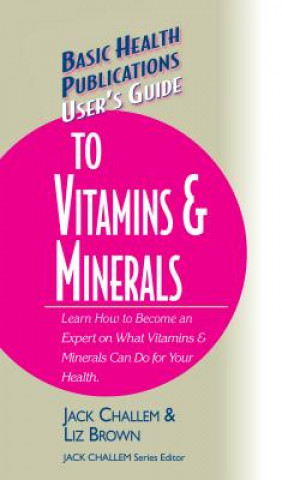 Książka User's Guide to Vitamins & Minerals Challem