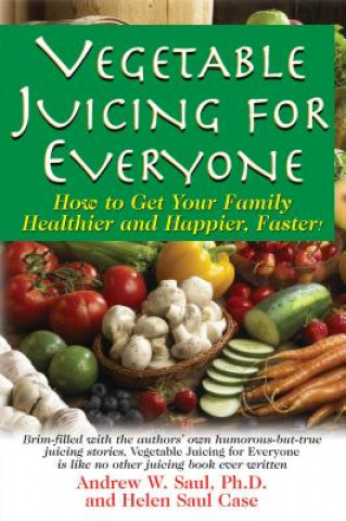 Könyv Vegetable Juicing for Everyone Saul