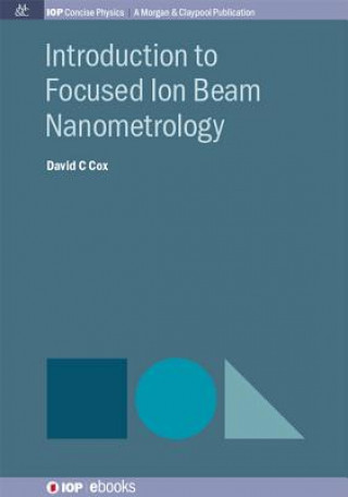 Kniha Introduction to Focused Ion Beam Nanometrology David C. Cox