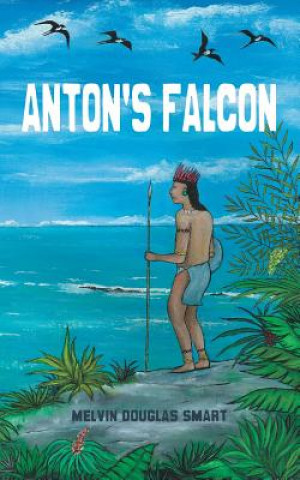 Könyv Anton's Falcon Melvin Douglas Smart