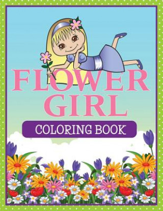 Carte Flower Girl Coloring Book Speedy Publishing LLC